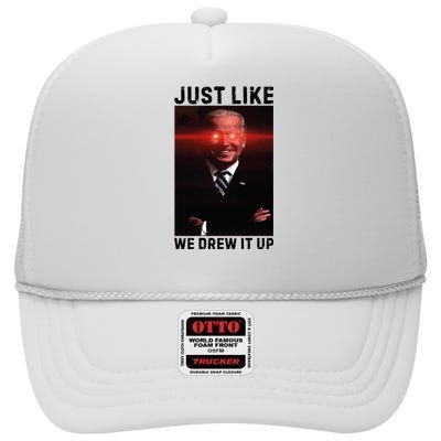 Just Like We Drew It Up Funny Sarcastic Joe Biden High Crown Mesh Back Trucker Hat