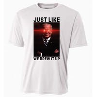 Just Like We Drew It Up Funny Sarcastic Joe Biden Cooling Performance Crew T-Shirt