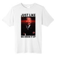 Just Like We Drew It Up Funny Sarcastic Joe Biden Tall Fusion ChromaSoft Performance T-Shirt