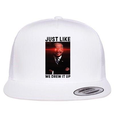 Just Like We Drew It Up Funny Sarcastic Joe Biden Flat Bill Trucker Hat