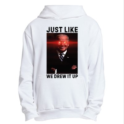 Just Like We Drew It Up Funny Sarcastic Joe Biden Urban Pullover Hoodie