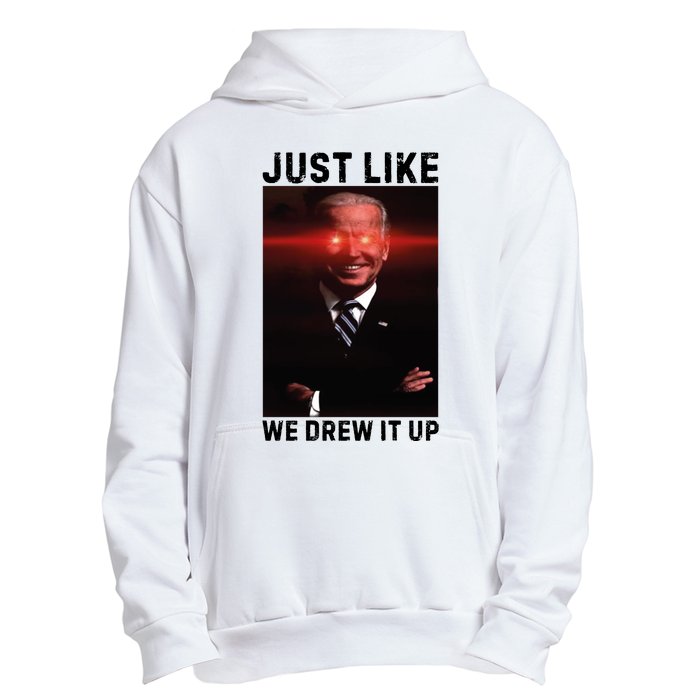 Just Like We Drew It Up Funny Sarcastic Joe Biden Urban Pullover Hoodie