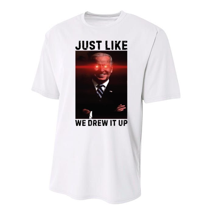 Just Like We Drew It Up Funny Sarcastic Joe Biden Performance Sprint T-Shirt