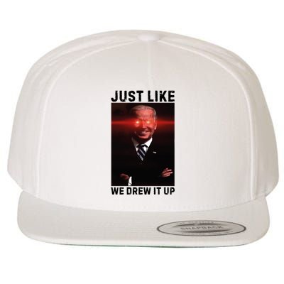 Just Like We Drew It Up Funny Sarcastic Joe Biden Wool Snapback Cap