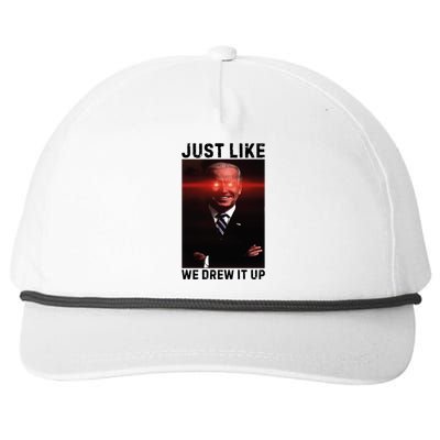 Just Like We Drew It Up Funny Sarcastic Joe Biden Snapback Five-Panel Rope Hat