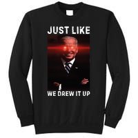 Just Like We Drew It Up Funny Sarcastic Joe Biden Sweatshirt