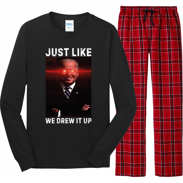 Just Like We Drew It Up Funny Sarcastic Joe Biden Long Sleeve Pajama Set