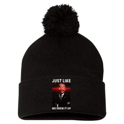 Just Like We Drew It Up Funny Sarcastic Joe Biden Pom Pom 12in Knit Beanie