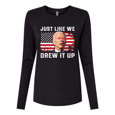 Just Like We Drew It Up Funny Sarcastic Joe Biden Womens Cotton Relaxed Long Sleeve T-Shirt