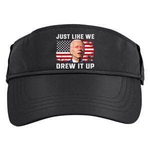 Just Like We Drew It Up Funny Sarcastic Joe Biden Adult Drive Performance Visor