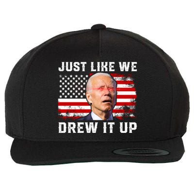 Just Like We Drew It Up Funny Sarcastic Joe Biden Wool Snapback Cap