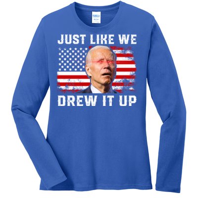 Just Like We Drew It Up Funny Sarcastic Joe Biden Ladies Long Sleeve Shirt