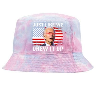 Just Like We Drew It Up Funny Sarcastic Joe Biden Tie-Dyed Bucket Hat