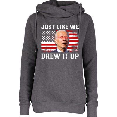 Just Like We Drew It Up Funny Sarcastic Joe Biden Womens Funnel Neck Pullover Hood