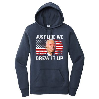 Just Like We Drew It Up Funny Sarcastic Joe Biden Women's Pullover Hoodie