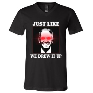 Just Like We Drew It Up Funny Sarcastic Joe Biden V-Neck T-Shirt