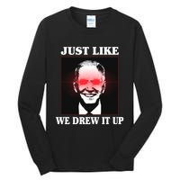 Just Like We Drew It Up Funny Sarcastic Joe Biden Tall Long Sleeve T-Shirt