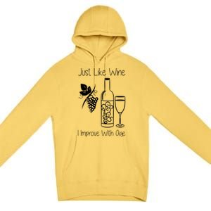 Just Like Wine I Improve With Age Premium Pullover Hoodie