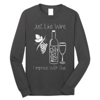 Just Like Wine I Improve With Age Long Sleeve Shirt