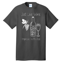 Just Like Wine I Improve With Age Tall T-Shirt