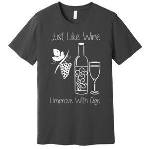 Just Like Wine I Improve With Age Premium T-Shirt