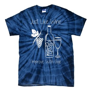 Just Like Wine I Improve With Age Tie-Dye T-Shirt