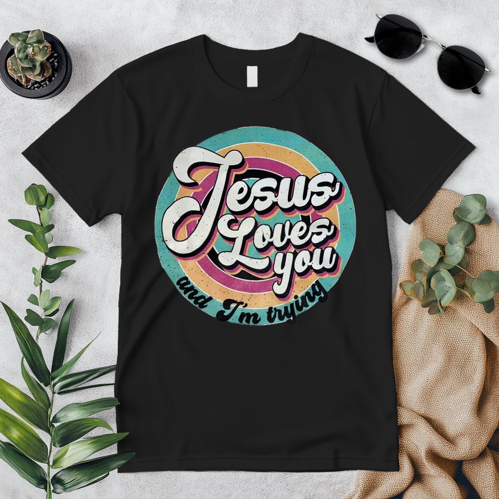 Jesus Loves You And Im Trying Premium T-Shirt