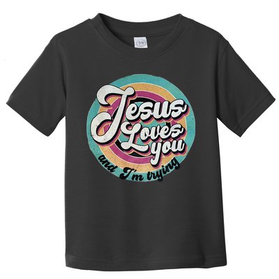 Jesus Loves You And Im Trying Toddler T-Shirt