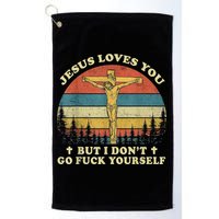 Jesus Loves You But I Don't Go Fuck Yourself Golf Towel