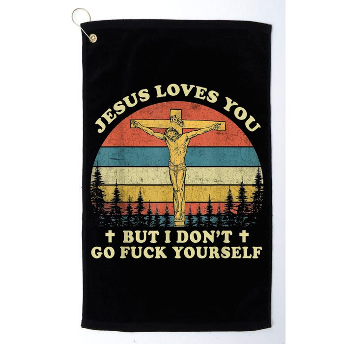 Jesus Loves You But I Don't Go Fuck Yourself Golf Towel