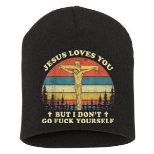 Jesus Loves You But I Don't Go Fuck Yourself Short Acrylic Beanie