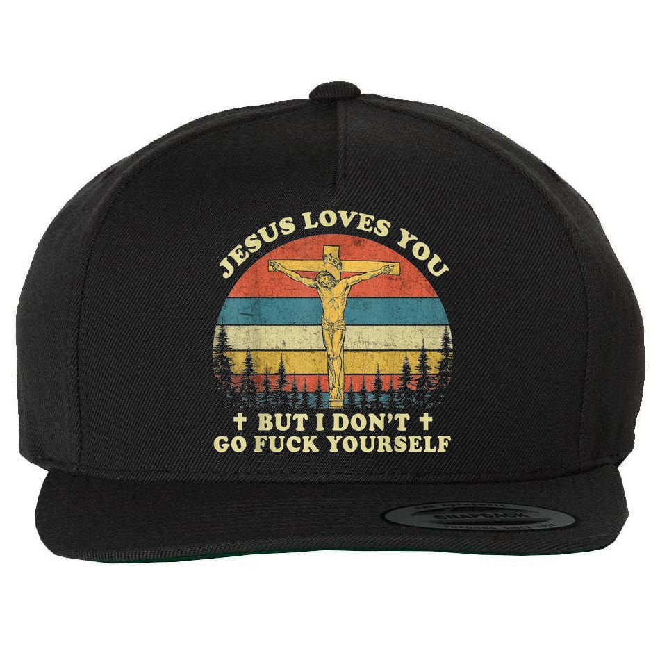 Jesus Loves You But I Don't Go Fuck Yourself Wool Snapback Cap
