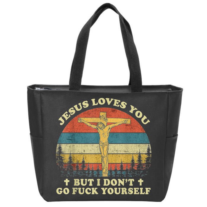 Jesus Loves You But I Don't Go Fuck Yourself Zip Tote Bag