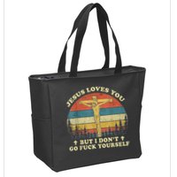 Jesus Loves You But I Don't Go Fuck Yourself Zip Tote Bag