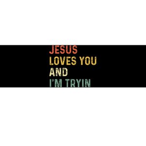 Jesus Loves You And IM Tryin Funny Christian Bumper Sticker