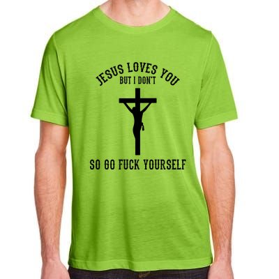 Jesus Loves You But I Don't Go Fuck Yourself Adult ChromaSoft Performance T-Shirt