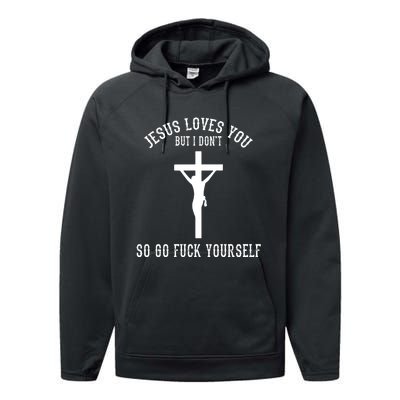 Jesus Loves You But I Don't Go Fuck Yourself Performance Fleece Hoodie