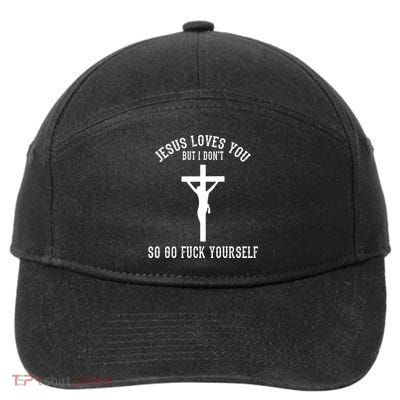 Jesus Loves You But I Don't Go Fuck Yourself 7-Panel Snapback Hat