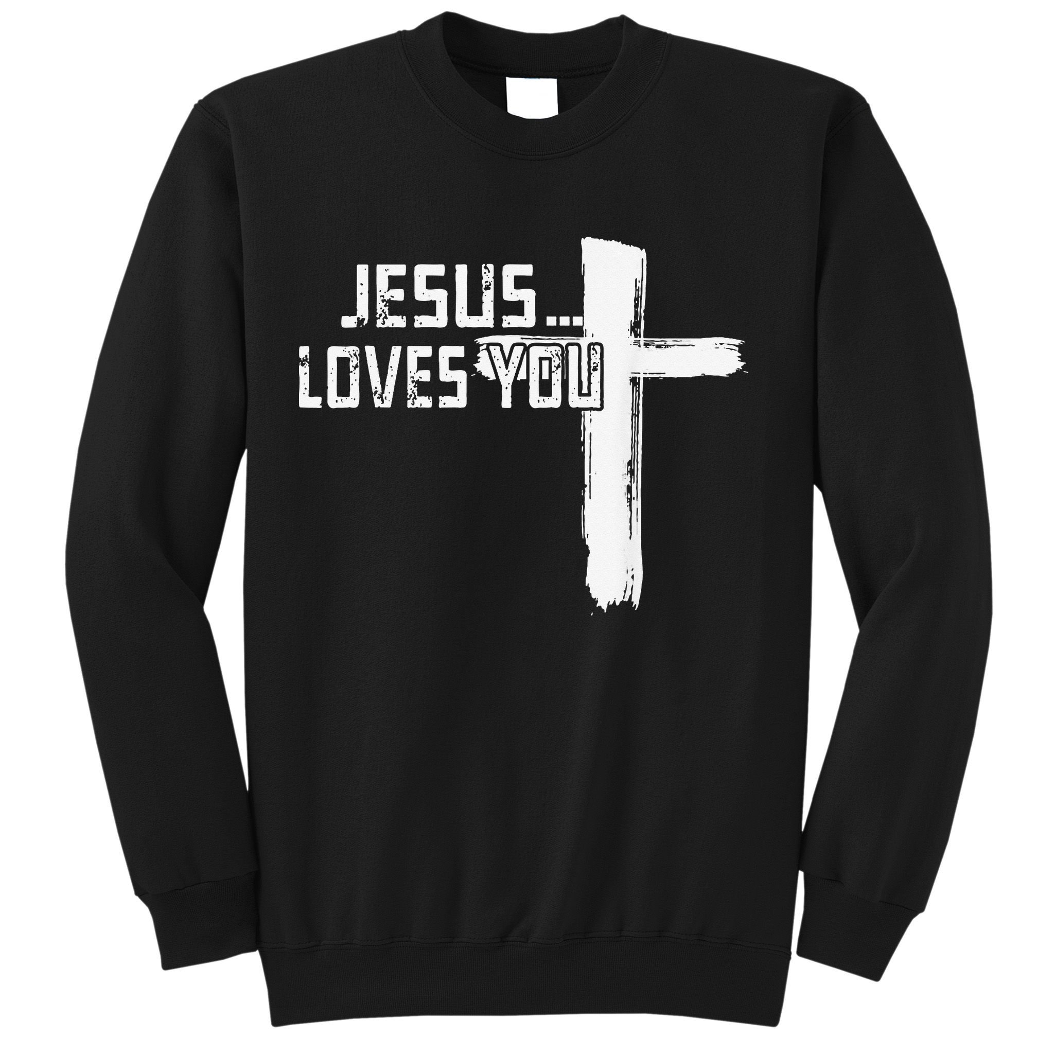 Jesus Loves You Christian Funny Saying Religious Jesus Sweatshirt
