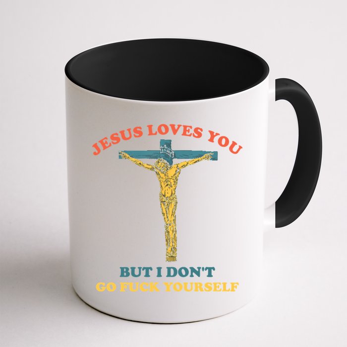 Jesus Loves You But I Don't Fvck Yourself Mug