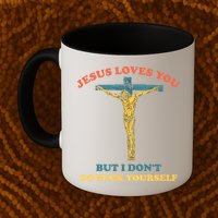 Jesus Loves You But I Don't Fvck Yourself Mug