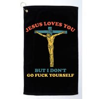 Jesus Loves You But I Don't Fvck Yourself Golf Towel