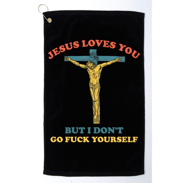 Jesus Loves You But I Don't Fvck Yourself Golf Towel