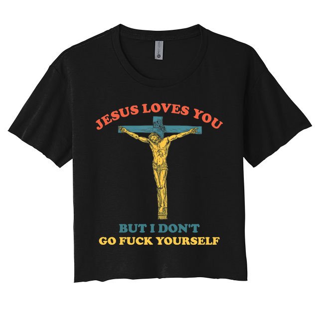 Jesus Loves You But I Don't Fvck Yourself Crop Top