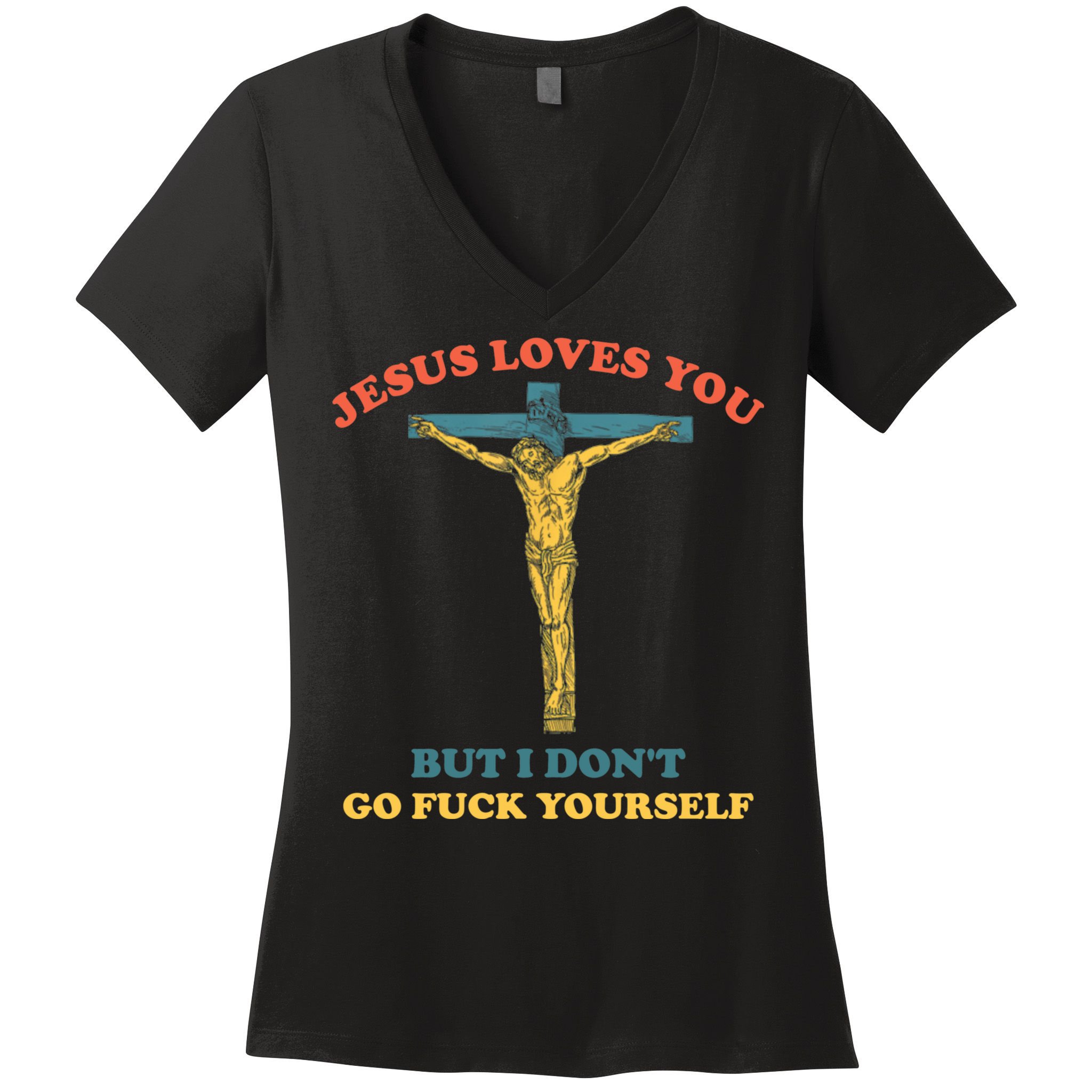 Jesus Loves You But I Don't Fvck Yourself Women's V-Neck T-Shirt