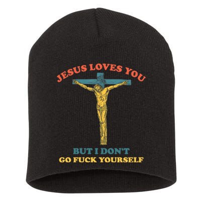 Jesus Loves You But I Don't Fvck Yourself Short Acrylic Beanie