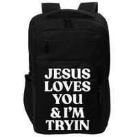 Jesus Loves You & I'm Trying Funny Christian Saying  Impact Tech Backpack