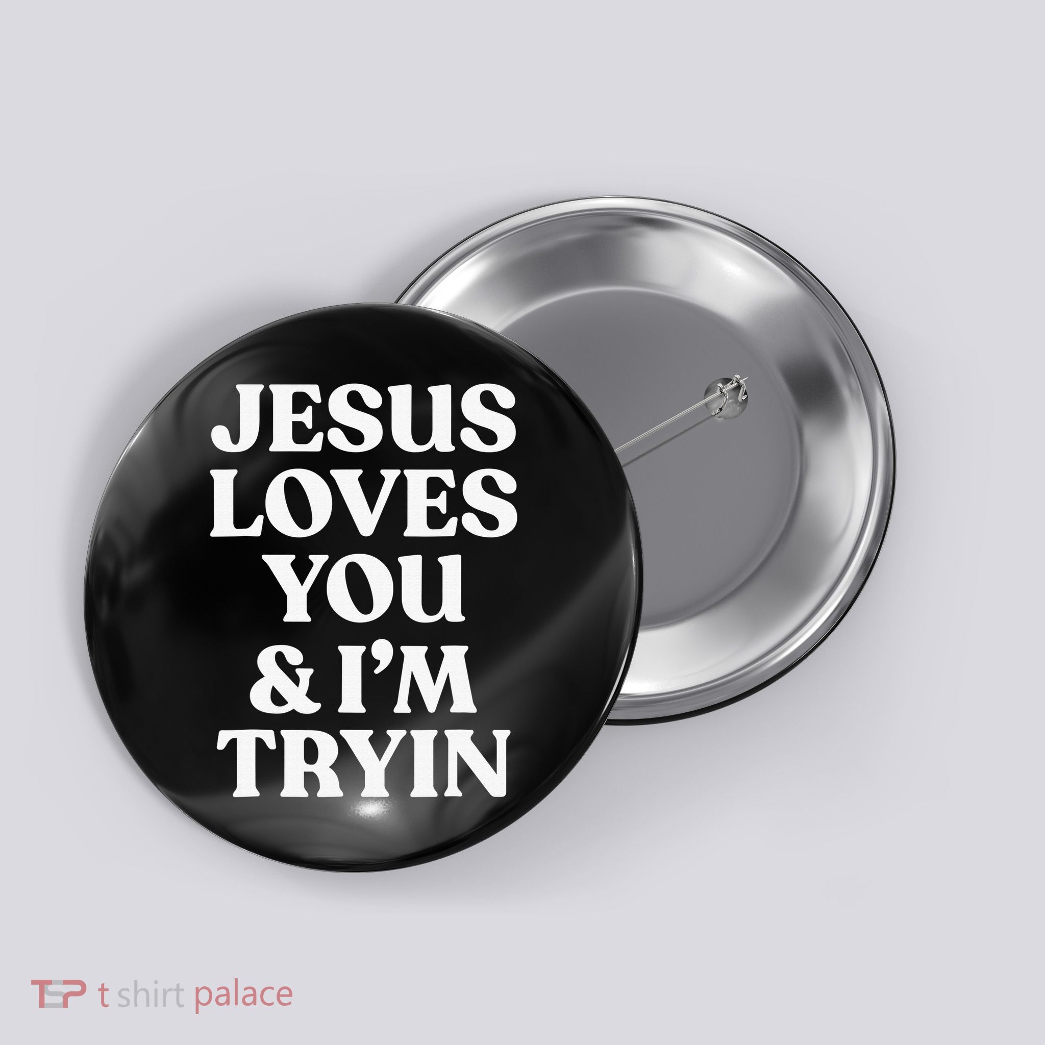 Jesus Loves You & I'm Trying Funny Christian Saying  Button