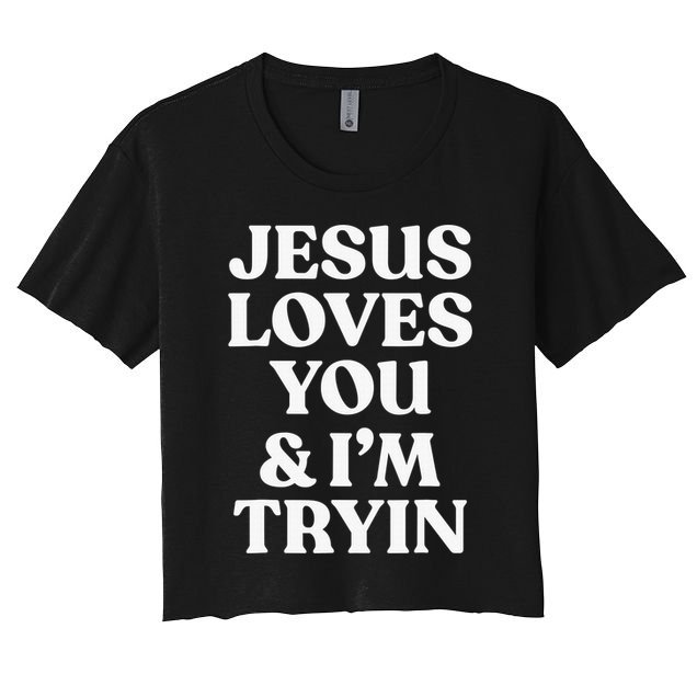 Jesus Loves You & I'm Trying Funny Christian Saying  Crop Top