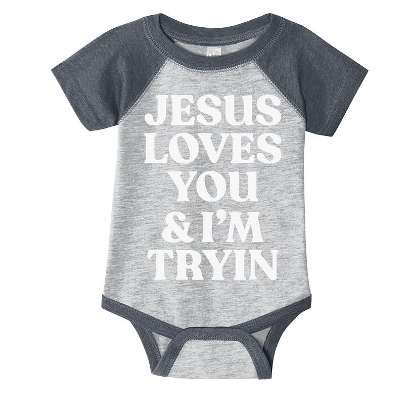 Jesus Loves You & I'm Trying Funny Christian Saying  Infant Baby Jersey Bodysuit
